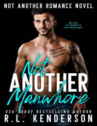 R.L. Kenderson — Not Another Manwhore (Not Another Romance)