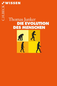 Thomas Junker; — Die Evolution des Menschen