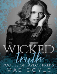 Mae Doyle — Wicked Truth (Rogues of Taylor Prep #2)