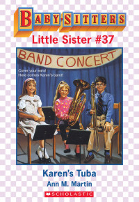 Martin, Ann M. — [Baby-Sitters Little Sister 37] • Karen's Tuba