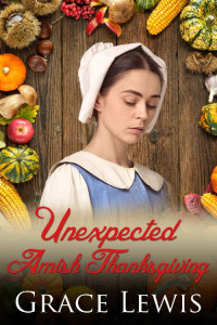 Grace Lewis — An Unexpected Amish Thanksgiving (Amish Christmas Season 01)