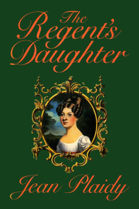 The Regent's Daughter: (Georgian Series) — Jean Plaidy