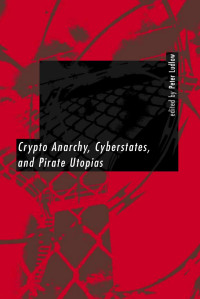 1 — Crypto Anarchy, Cyberstates, and Pirate Utopias