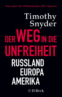 Timothy Snyder; — Der Weg in die Unfreiheit