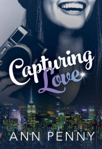 Ann Penny — Capturing Love (Love, Beauty & Soul Book 1)