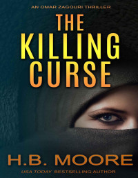 H.B. Moore [Moore, H.B.] — The Killing Curse (An Omar Zagouri Thriller)