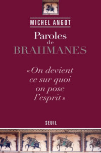 Angot Michel — Paroles de brahmanes