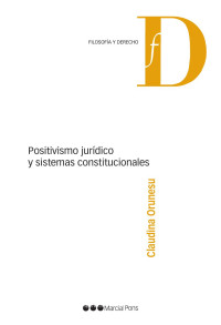 Orunesu, Claudina; — Positivismo jurdico y sistemas constitucionales.