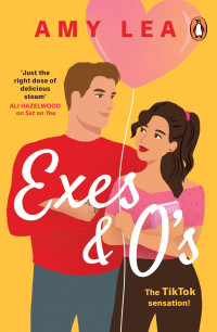 Amy Lea — Exes and O's: The Next Swoon-Worthy Rom-Com From Romance Sensation Amy Lea