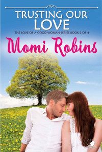 Momi Robins — Trusting Our Love (Love Of A Good Woman 02)