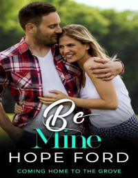 Hope Ford [Ford, Hope] — Be Mine (Coming Home To The Grove Book 6)