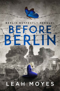 Leah Moyes — Before Berlin (Berlin Butterfly Series)