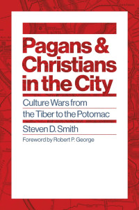 Steven D. Smith; — Smith_Pagans and Christians_pb_text.indd