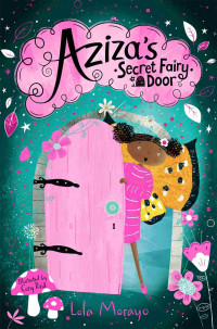 Lola Morayo — Aziza's Secret Fairy Door