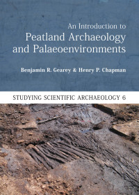 Benjamin R. Gearey;Henry P. Chapman; — An Introduction to Peatland Archaeology and Palaeoenvironments