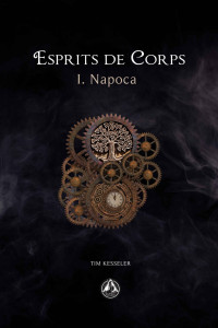 Tim Kesseler — Napoca (Esprits de Corps I)