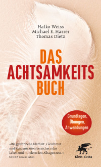 Halko Weiss;Michael E. Harrer;Thomas Dietz; — Das Achtsamkeits-Buch