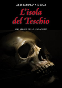 Alessandro Vicenzi — L'isola del Teschio (Storie dello Spadaccino Vol. 1) (Italian Edition)