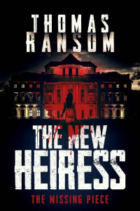 Thomas Ransom — The New Heiress: The Missing Link (The New Heiress Thriller Series Book 1)