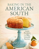 Anne Byrn, Rinne Allen — Baking in the American South: 200 Recipes and Their Untold Stories