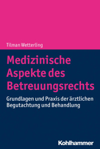 Tilman Wetterling — Medizinische Aspekte des Betreuungsrechts