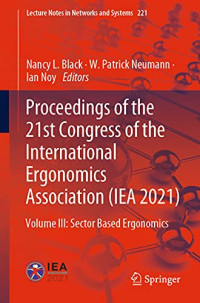 Nancy L. Black, W. Patrick Neumann, Ian Noy — Proceedings of the 21st Congress of the International Ergonomics Association (IEA 2021): Volume III Sector Based Ergonomics