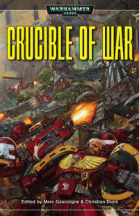 Edited by Marc Gascoigne & Christian Dunn — Crucible of War