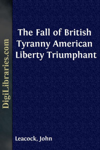 John Leacock — The Fall of British Tyranny / American Liberty Triumphant