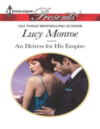 Lucy Monroe — AN HEIRESS FOR HIS EMPIRE