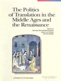 Blumenfeld-Kosinski, Renate, Von Flotow-Evans, Luise., Russell, Daniel S. — The Politics of Translation in the Middle Ages and the Renaissance