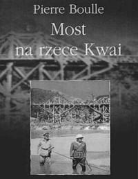 Pierre Boulle — Most na rzece Kwai