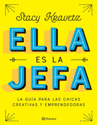 Stacy Kravetz [Kravetz, Stacy] — Ella es la jefa (Spanish Edition)