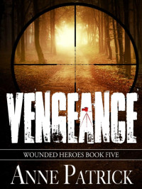 Patrick, Anne — Wounded Heroes 05-Vengeance