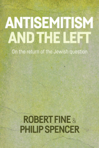 Robert Fine;Philip Spencer; — Antisemitism and the Left