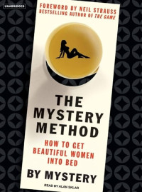 Mystery & Chris Odom — The Mystery Method: How to Get Beautiful Women Into Bed