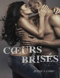 Jessica Lord — Cœurs Brisés (French Edition)