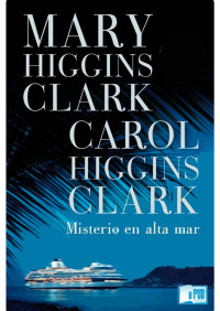 Mary Higgins Clark & Carol Higgins Clark — Misterio en alta mar