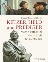 Marcel Nieden; — Ketzer, Held und Prediger