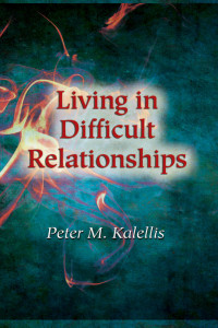 Kalellis, Peter M. — Living in Difficult Relationships