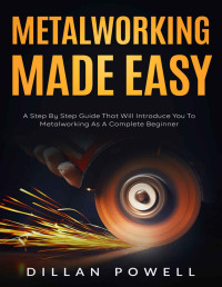 Powell, Dillan — Metalworking Made Easy