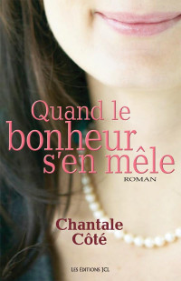Chantale Côté — Quand le bonheur s'en mêle