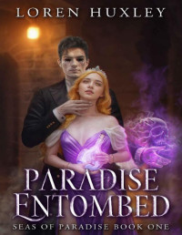 Loren Huxley — Paradise Entombed (Seas of Paradise Book 1)