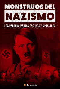 Autores varios — Monstruos del nazismo. Los personajes más oscuros y siniestros