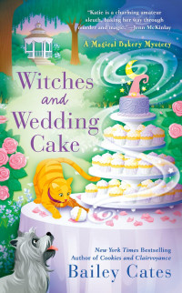 Bailey Cates — Witches and Wedding Cake (Magical Bakery Mystery 9)