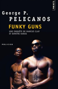 Pelecanos, George P. — D.C. Quartet 4 Funky Guns
