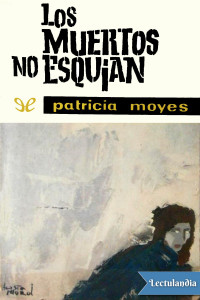 Patricia Moyes — Los muertos no esquían