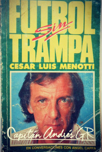 Cesar Luis Menotti — Futbol sin trampa