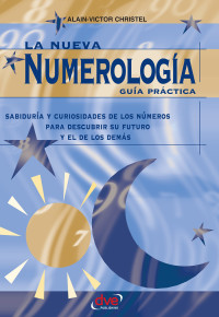 Alain-Victor Christel — LA NUEVA NUMEROLOGÍA