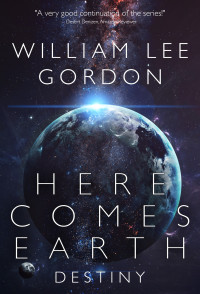 William Lee Gordon — Here Comes Earth: Destiny