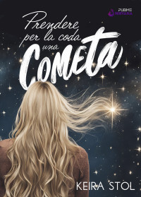 Stol, Keira — Prendere per la coda una cometa: (Collana Nirvana - PubMe) (Italian Edition)